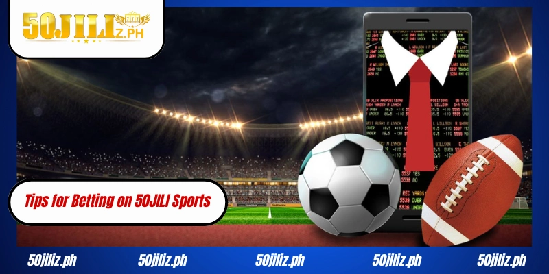 Tips for Betting on 50JILI Sports
