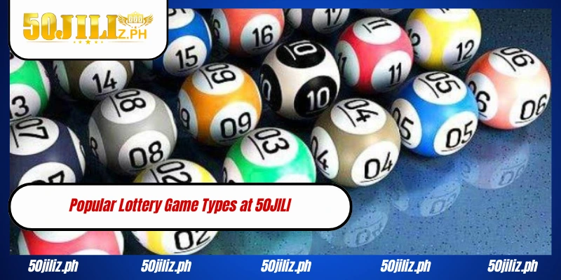 Popular Lottery Game Types at 50JILI