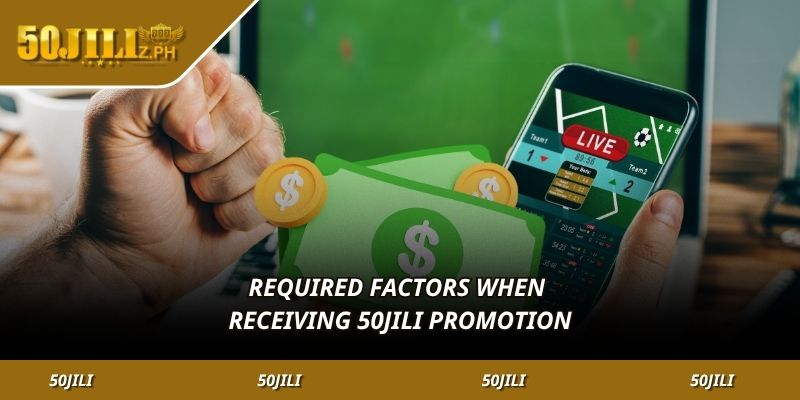 Required factors when receiving 50JILI promotions