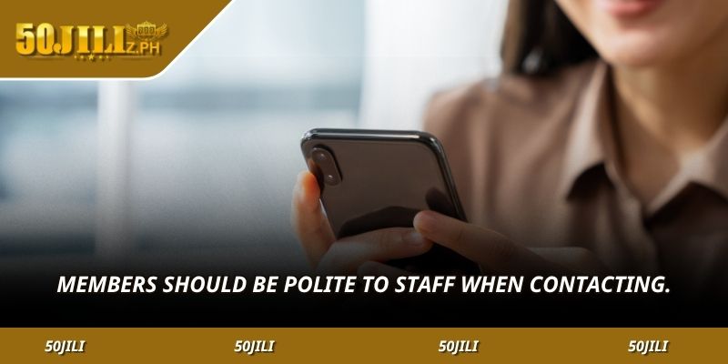 Members should be polite to staff when contacting.