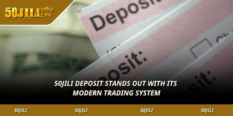 Deposit 50JILI stands out with its modern trading system