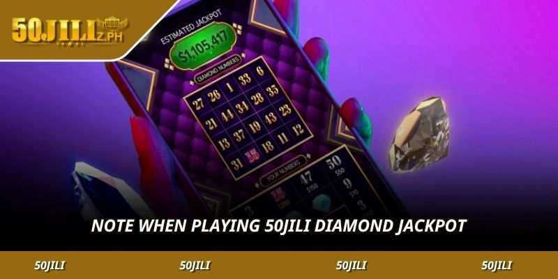 Note when playing 50JILI diamond jackpot
