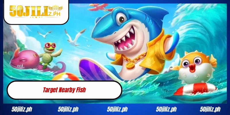 Target Nearby Fish