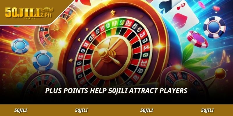 Plus points help 50JILI attract players