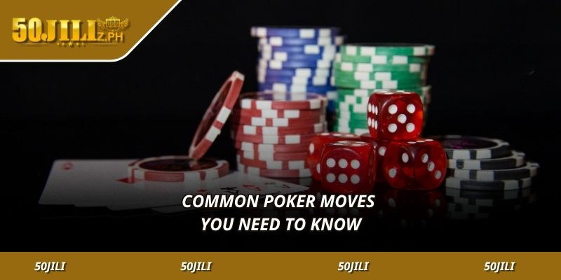 Common Poker Moves You Need to Know