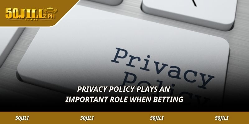 Privacy policy plays an important role when betting
