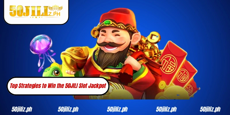 Top Strategies to Win the 50JILI Slot Jackpot