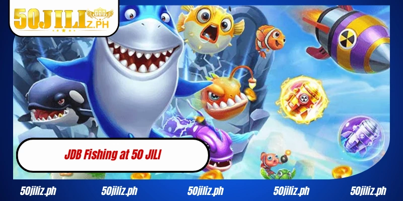 JDB Fishing at 50JILI Exciting Online Fish Shooting Games for Filipino Players