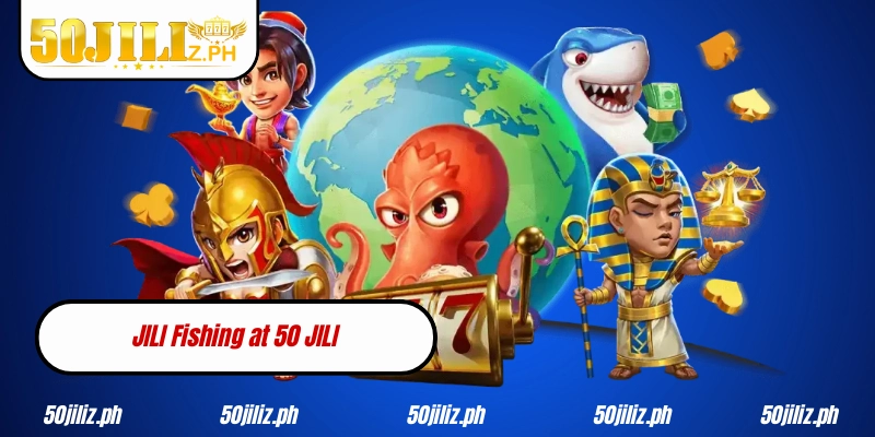 JILI Fishing at 50 JILI The Best Online Fishing Game for Filipino Players