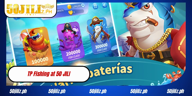 TP Fishing at 50JILI The Arcade Fishing Adventure You Can’t Miss